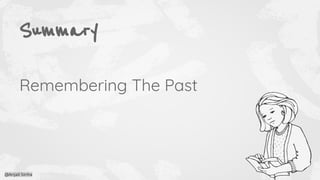 Summary
Remembering The Past
@Anjali Sinha
 