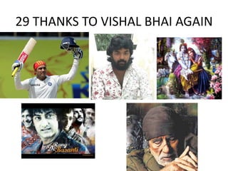 29 THANKS TO VISHAL BHAI AGAIN