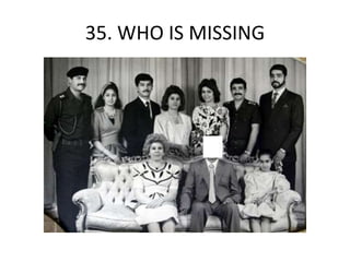 35. WHO IS MISSING