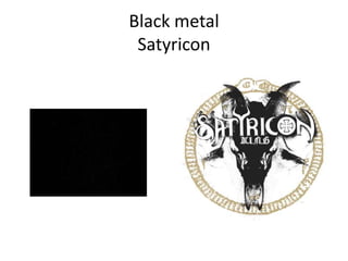 Black metalSatyricon