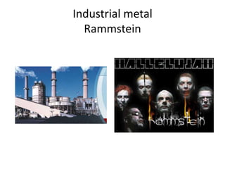 Industrial metalRammstein