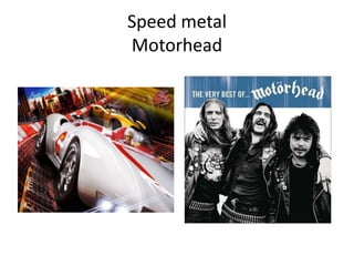 Speed metalMotorhead