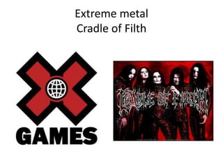 Extreme metalCradle of Filth