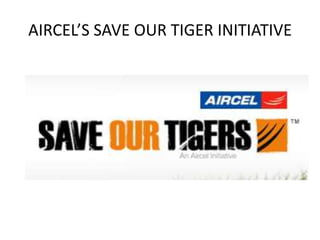 AIRCEL’S SAVE OUR TIGER INITIATIVE