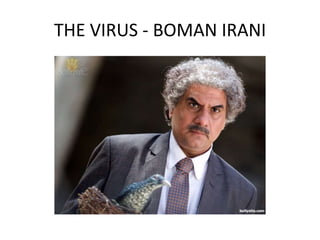 THE VIRUS - BOMAN IRANI