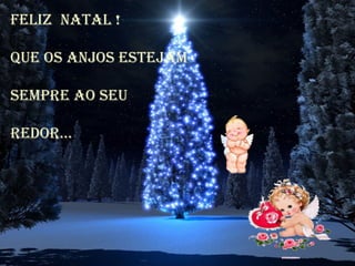 FELiz NATAL !

quE OS ANJOS ESTEJAm

SEmprE AO SEu

rEDOr...
 