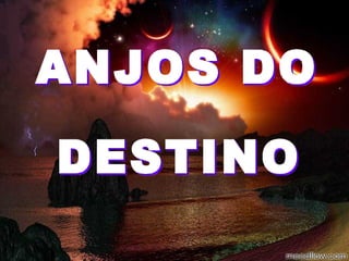 ANJOS DO DESTINO 