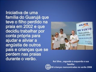 Rui Silva , segundo a esquerda e sua família: 150 crianças reencontradas no verão 2008 