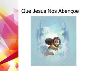 Que Jesus Nos Abençoe
 