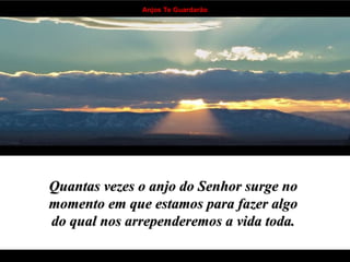 Quantas vezes o anjo do Senhor surge no  momento em que estamos para fazer algo  do qual nos arrependeremos a vida toda.   . . . . . . . . . . . . . . . . . . . . . . . . . . . . . . . . . . 