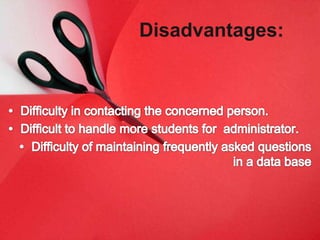 Disadvantages:
 