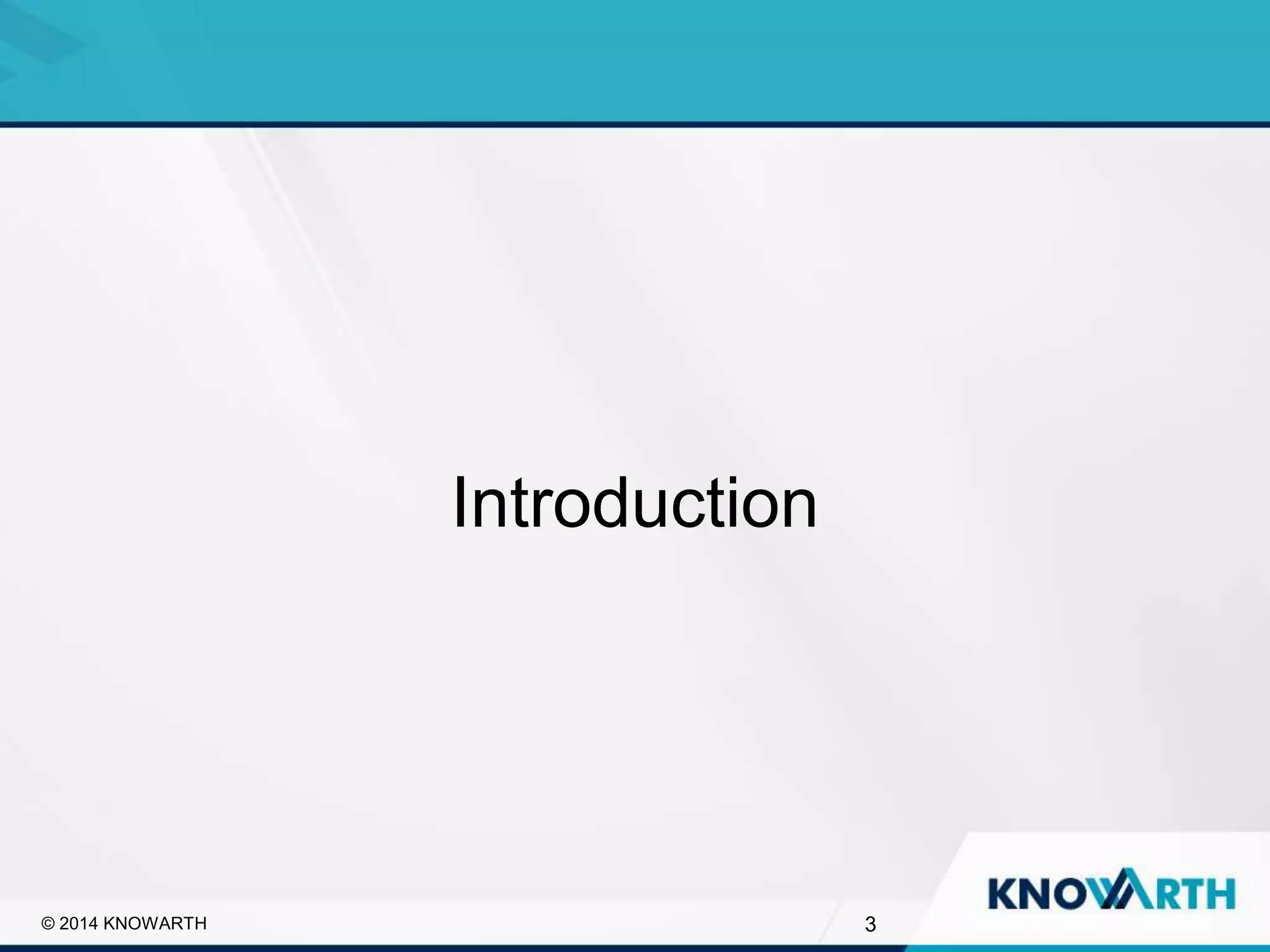 SLIDE TITLE
▪ Click to edit Master text styles
▪ Second level
▪ Third level
▪ Fourth level
▪ Fifth level
3
Introduction
© 2014 KNOWARTH
 