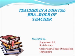 1
Presented by,
Anjuprasad S.S
Socialscience
ChristNagarCollege Of Education
Thiruvallam
 