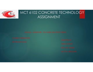 MCT 6102 CONCRETE TECHNOLOGY
ASSIGNMENT
MODULE – ADMIXTURE , POLYMERS AND EPOXY RESINS
COURSE CORDINATOR
SUBMITTED BY
DR HEMANT SOOD
ANKAJ KUMAR
ROLL NO- 202304
ME CTM ( REGULAR)
 