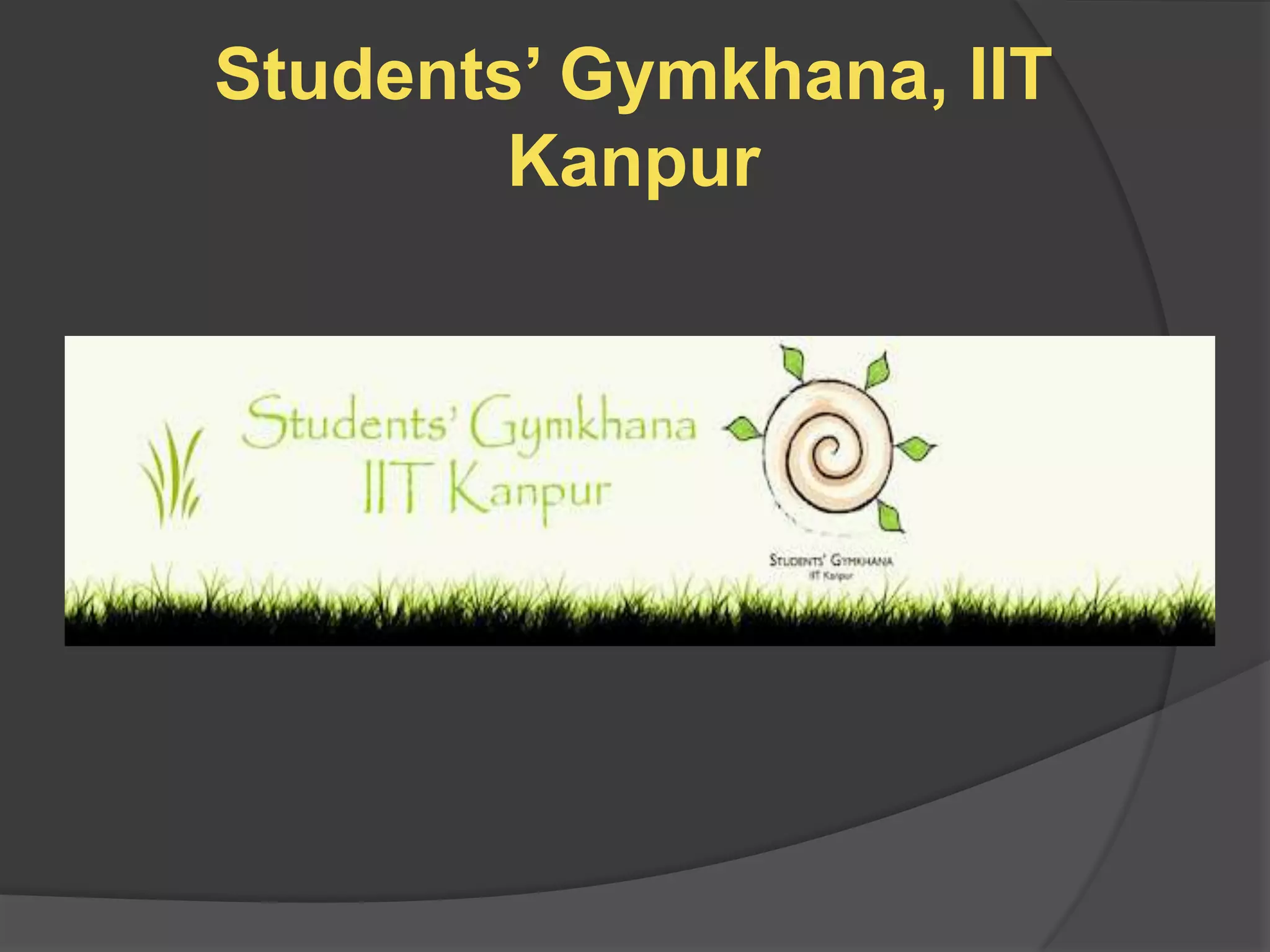 Students‟ Gymkhana, IIT
        Kanpur
 
