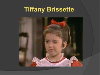 Tiffany Brissette
 