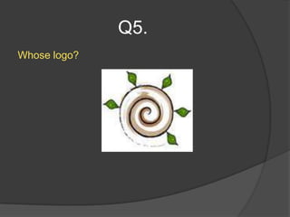 Q5.
Whose logo?
 