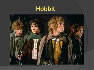 Hobbit
 
