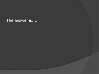 The answer is….
 