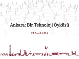 Ankara: Bir Teknoloji Öyküsü
24 Aralık 2014
 