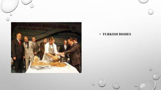 • TURKISH DISHES
 