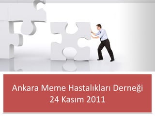 Ankara Meme Hastalıkları Derneği 24 Kasım 2011 
