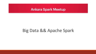 Big Data && Apache Spark
 