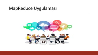 MapReduce Uygulaması
 