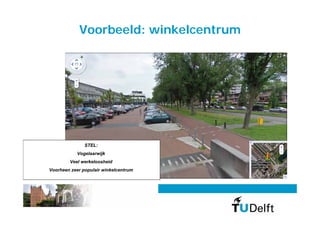 Voorbeeld: winkelcentrum




                   STEL:
               Vogelaarwijk
           Veel werkeloosheid
Voorheen zeer populair winkelcentrum



prof. Anke van Hal MSc PhD
 