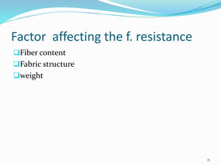Factor affecting the f. resistance 
Fiber content 
Fabric structure 
weight 
15 
 