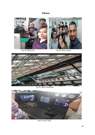 40
Photos
Fig 39: Metro Cab Fig 40: Metro Coach
Fig 41: Metro Workshop
Fig 42: Drive Desk
 