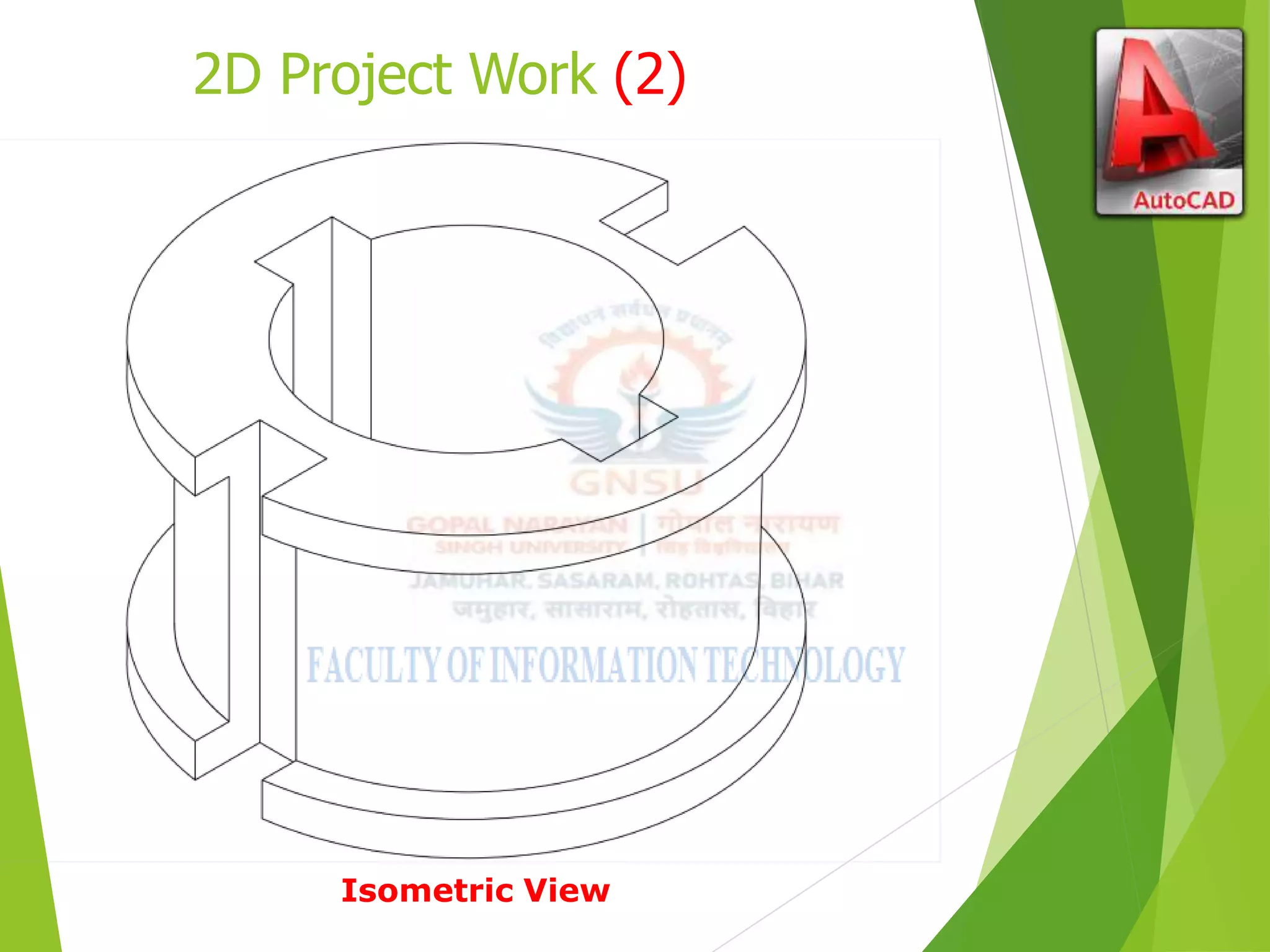 2D Project Work (2)
Isometric View
 