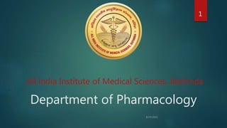 Department of Pharmacology
All India Institute of Medical Sciences, Bathinda
1
 
