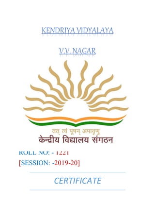 SUBMITTED TO: - MR S C JATT SIR
SUMITTED BY: - SHARMA ANKIT
RAVINDRA [XII]
ROLL NO: - 1221
[SESSION: -2019-20]
CERTIFICATE
 