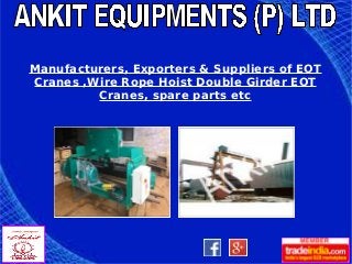 Manufacturers, Exporters & Suppliers of EOT
Cranes ,Wire Rope Hoist Double Girder EOT
Cranes, spare parts etc
 
