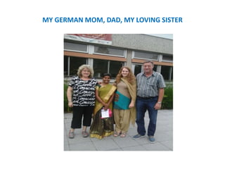MY GERMAN MOM, DAD, MY LOVING SISTER
 