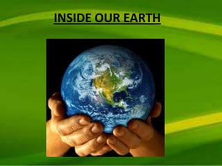 INSIDE OUR EARTH

 