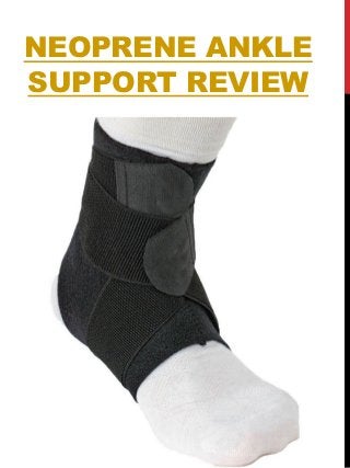 NEOPRENE ANKLE
SUPPORT REVIEW
 