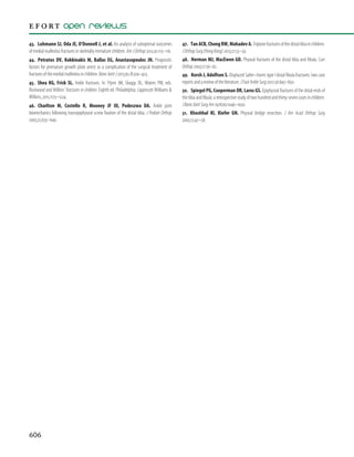 606
43. Luhmann SJ, Oda JE, O’Donnell J, et al. An analysis of suboptimal outcomes
ofmedialmalleolusfracturesinskeletallyimmaturechildren. AmJOrthop2012;41:113–116.
44. Petratos DV, Kokkinakis M, Ballas EG, Anastasopoulos JN. Prognostic
factors for premature growth plate arrest as a complication of the surgical treatment of
fracturesofthemedialmalleolusinchildren.BoneJointJ2013;95-B:419–423.
45. Shea KG, Frick SL. Ankle fractures. In: Flynn JM, Skaggs DL, Waters PM, eds.
Rockwood and Wilkins’ fractures in children. Eighth ed. Philadelphia: Lippincott Williams &
Wilkins,2015:1173–1224.
46. Charlton M, Costello R, Mooney JF III, Podeszwa DA. Ankle joint
biomechanics following transepiphyseal screw fixation of the distal tibia. J Pediatr Orthop
2005;25:635–640.
47. TanACB,ChongRW,MahadevA.Triplanefracturesofthedistaltibiainchildren.
JOrthopSurg(HongKong)2013;21:55–59.
48.  Herman MJ, MacEwen GD. Physeal fractures of the distal tibia and fibula. Curr
Orthop2003;17:56–62.
49. Korsh J, Adolfsen S. Displaced Salter–Harris type I distal fibula fractures: two case
reportsandareviewoftheliterature.JFootAnkleSurg2017;56:845–850.
50. Spiegel PG, Cooperman DR, Laros GS. Epiphyseal fractures of the distal ends of
the tibia and fibula: a retrospective study of two hundred and thirty-seven cases in children.
JBoneJointSurgAm1978;60:1046–1050.
51. Khoshhal KI, Kiefer GN. Physeal bridge resection. J Am Acad Orthop Surg
2005;13:47–58.
 