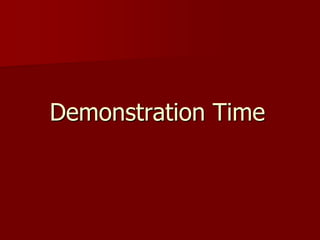 Demonstration Time