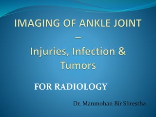 Dr. Manmohan Bir Shrestha
FOR RADIOLOGY
 