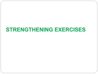 STRENGTHENING EXERCISES
 