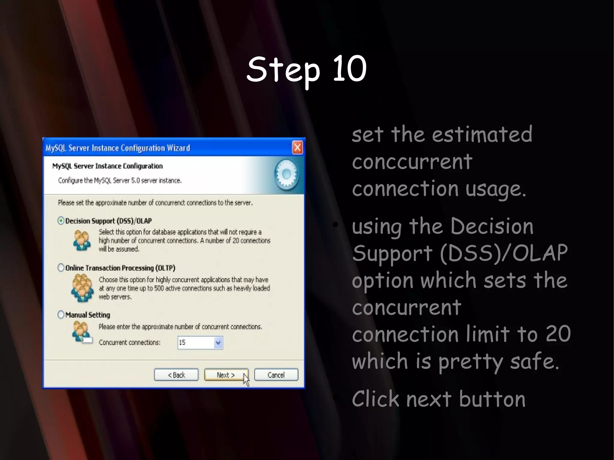 Step 10 set the estimated conccurrent connection usage. using the Decision Support (DSS)/OLAP option which sets the concurrent connection limit to 20 which is pretty safe. Click next button 
