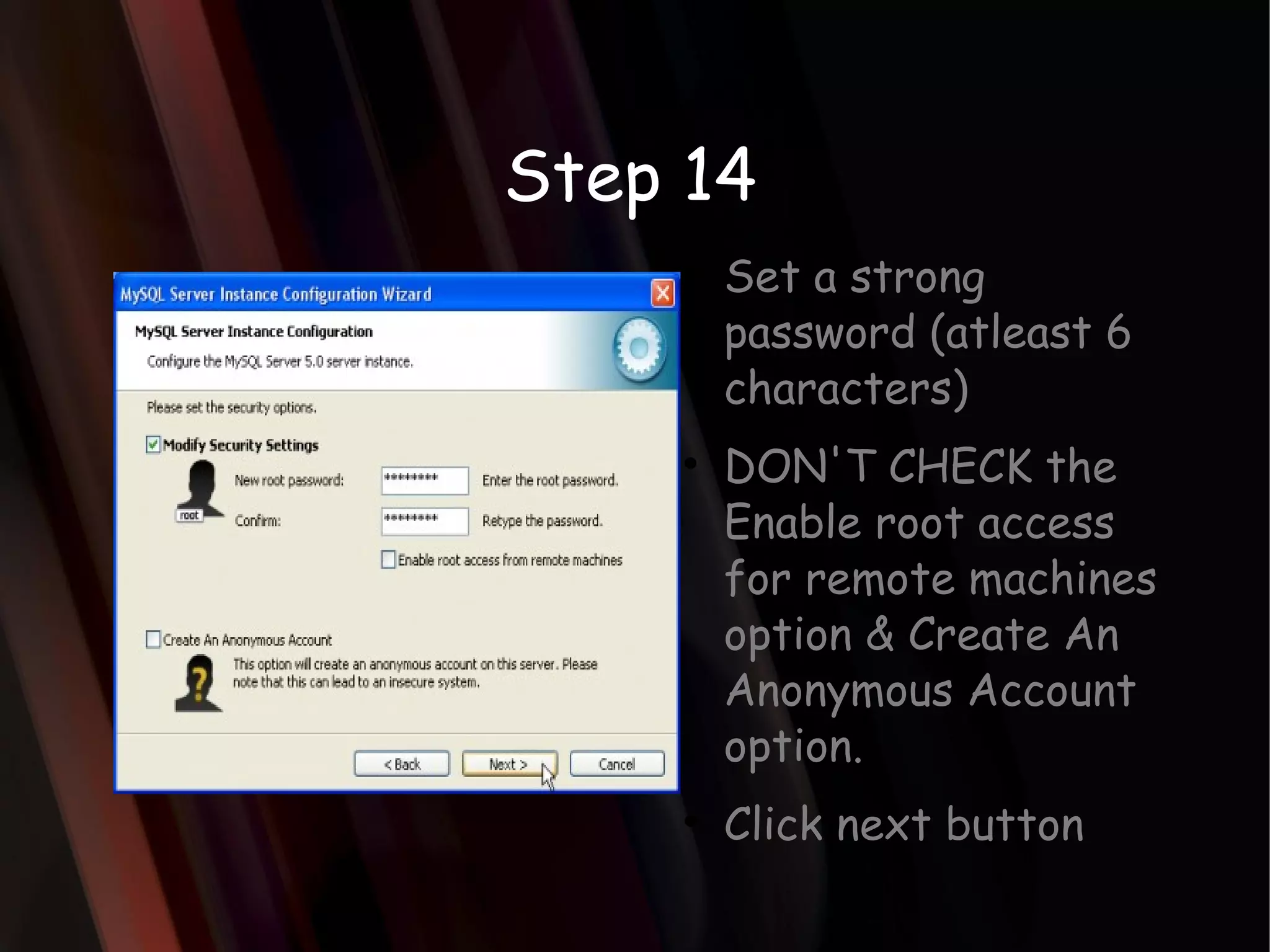 Step 14 Set a strong password (atleast 6 characters) DON'T CHECK the Enable root access for remote machines option & Create An Anonymous Account option. Click next button 