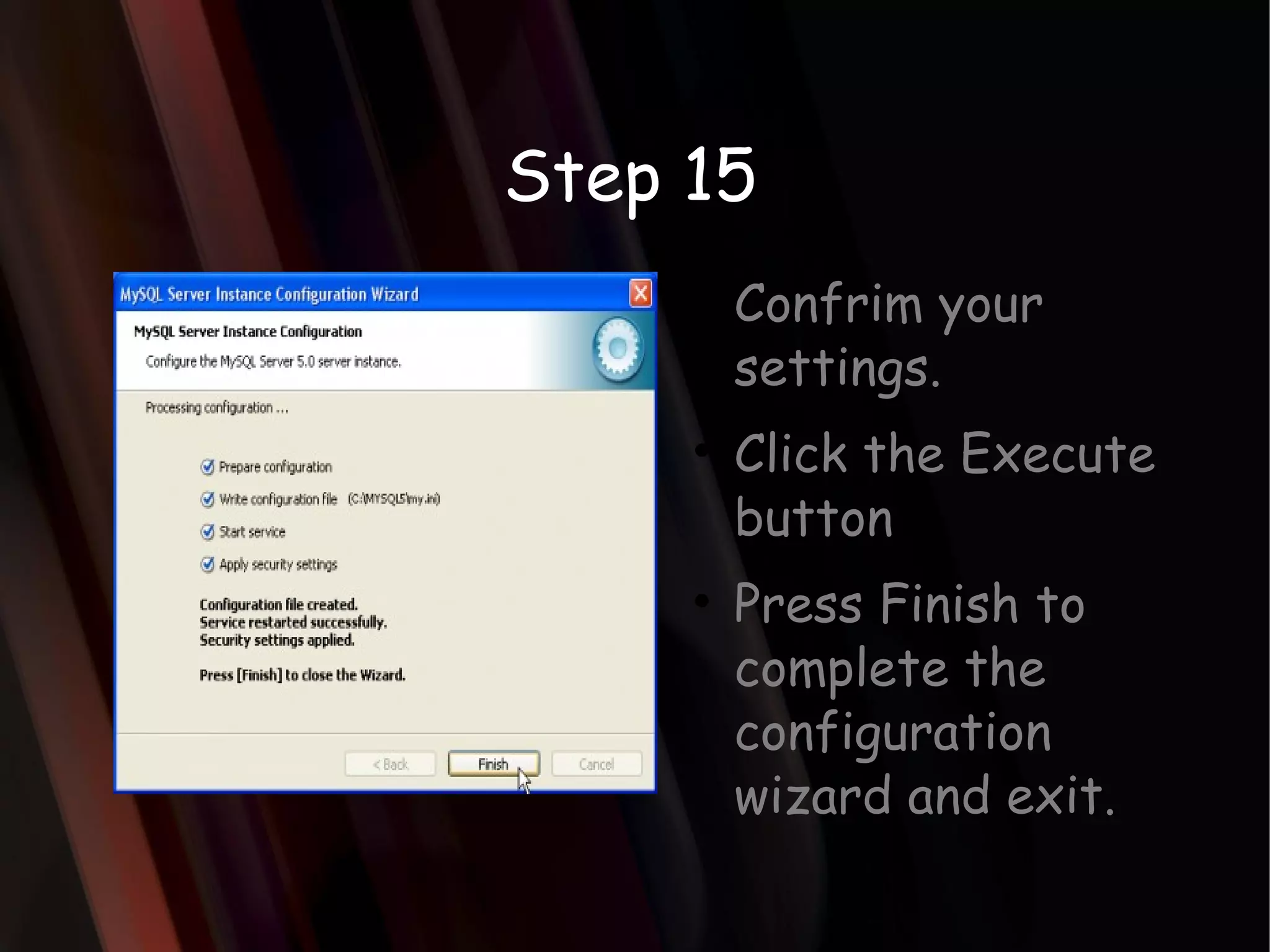 Step 15 Confrim your settings. Click the Execute button Press Finish to complete the configuration wizard and exit. 