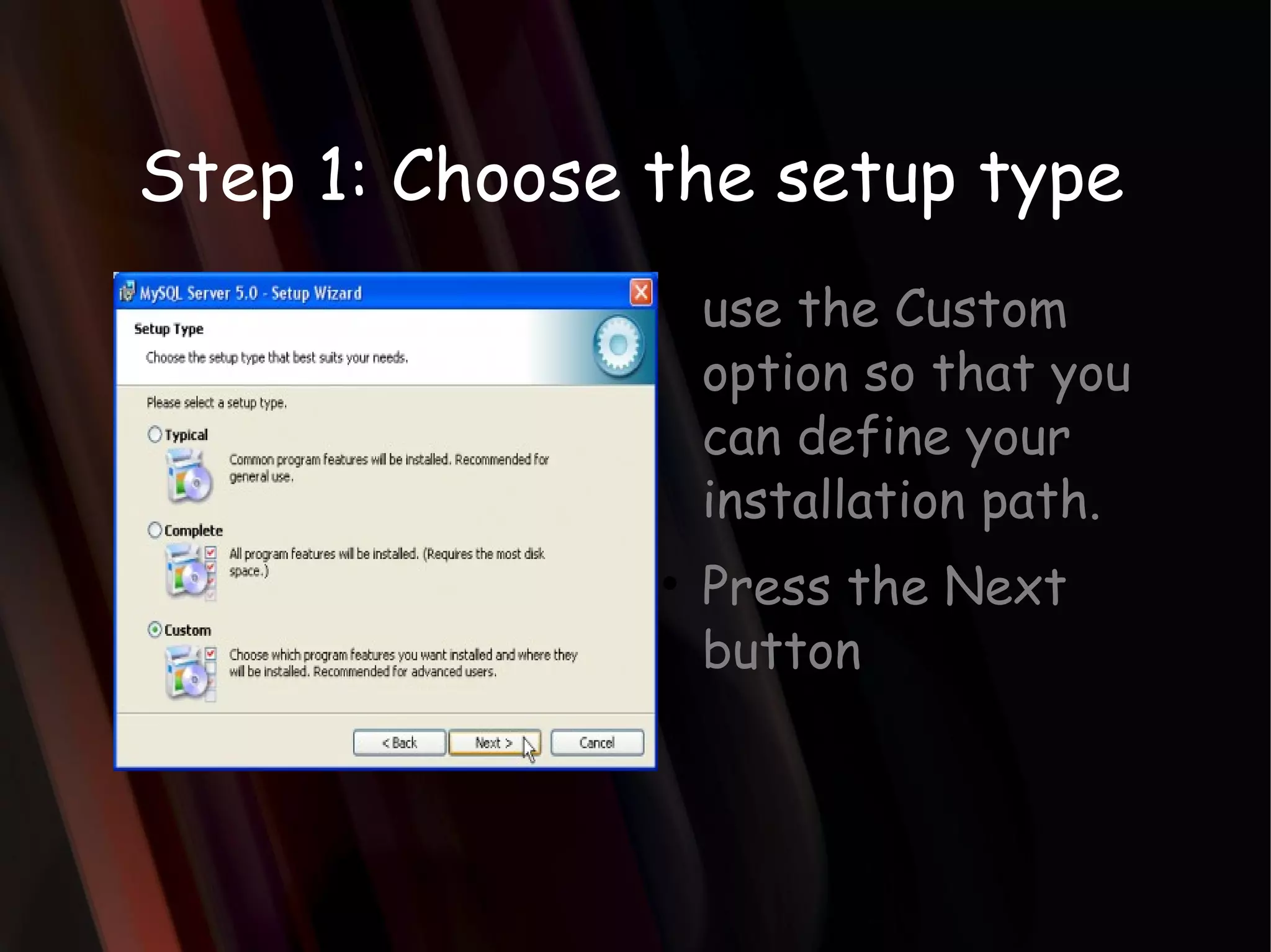 Step 1: Choose the setup type use the Custom option so that you can define your installation path. Press the Next button 