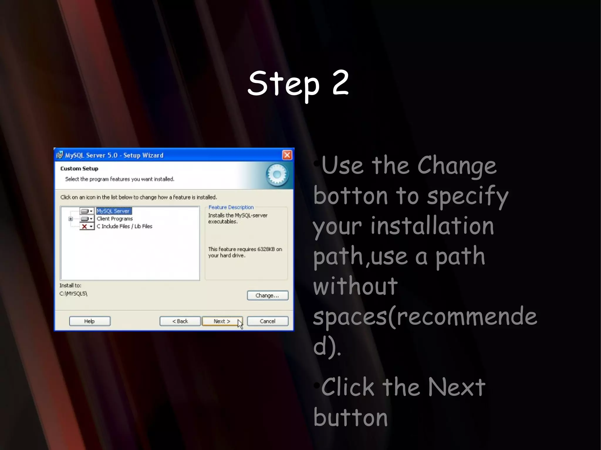 Step 2 Use the Change botton to specify your installation path,use a path without spaces(recommended).  Click the Next button 