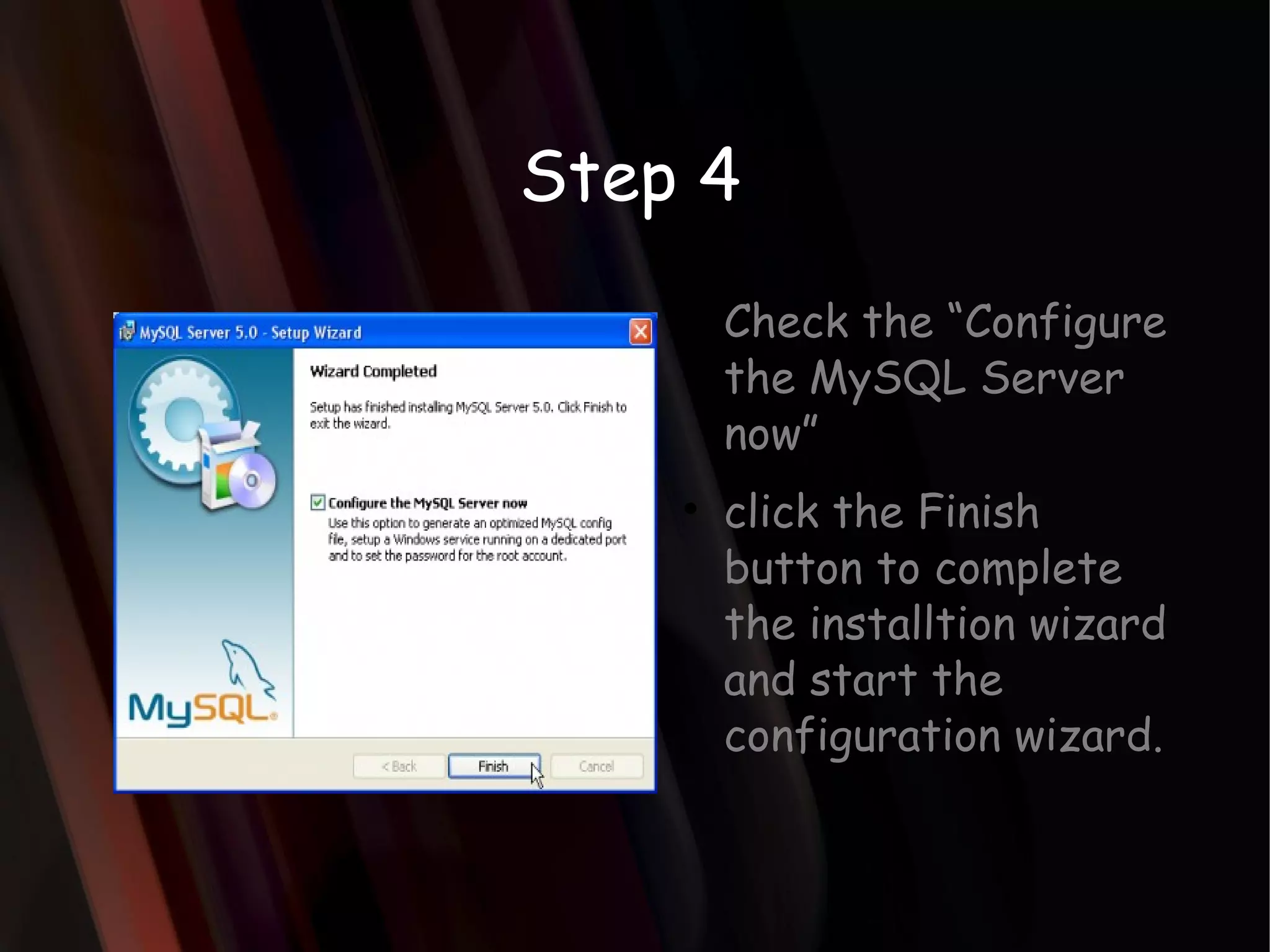 Step 4 Check the “Configure the MySQL Server now” click the Finish button to complete the installtion wizard and start the configuration wizard.  