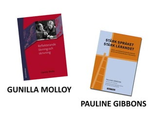 GUNILLA MOLLOY
PAULINE GIBBONS
 