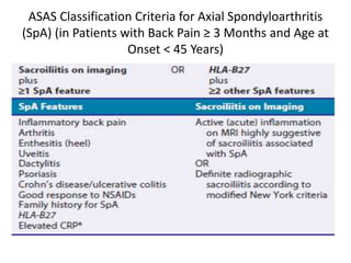 ASAS Classification Criteria for Axial Spondyloarthritis
(SpA) (in Patients with Back Pain ≥ 3 Months and Age at
Onset < 45 Years)
 